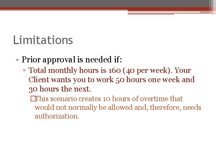 Limitations • Prior approval is needed if: ▫ Total monthly hours is 160 (40