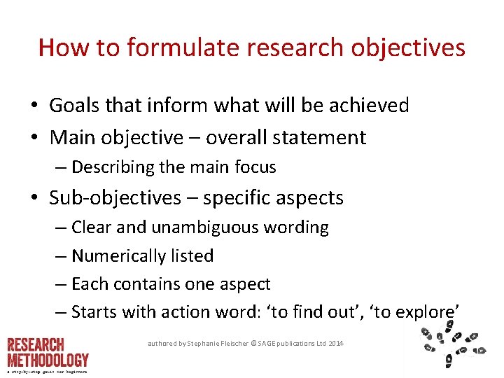 How to formulate research objectives • Goals that inform what will be achieved •