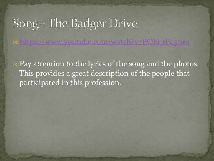 Song – The Badger Drive https: //www. youtube. com/watch? v=PORqr. Pq 5 nro Pay