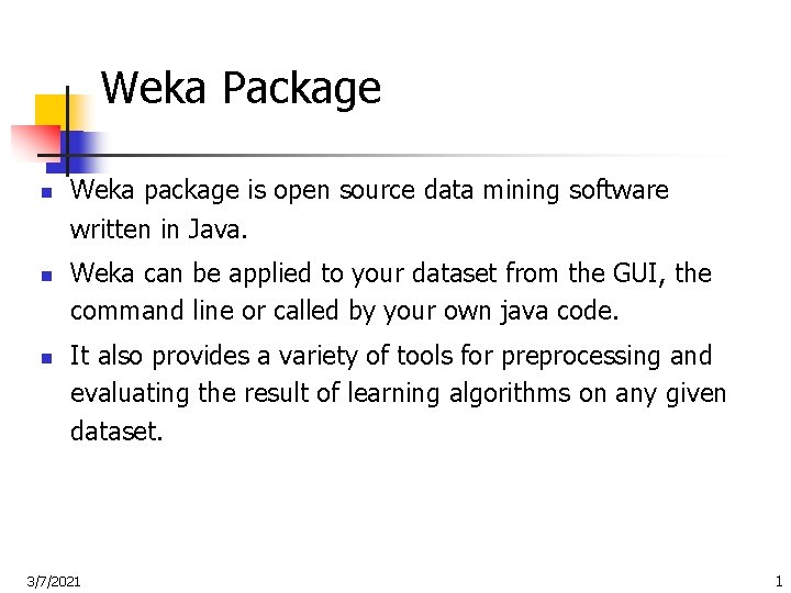 Weka Package n n n Weka package is open source data mining software written