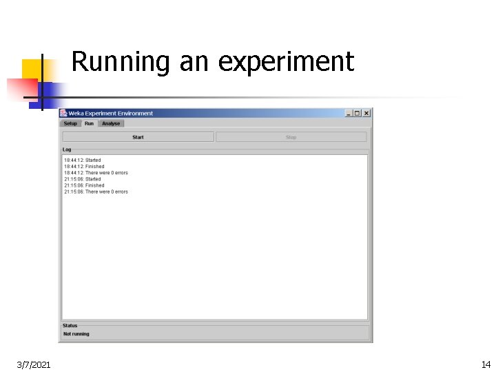 Running an experiment 3/7/2021 14 