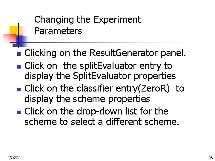 Changing the Experiment Parameters n n 3/7/2021 Clicking on the Result. Generator panel. Click