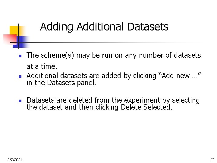 Adding Additional Datasets n n n 3/7/2021 The scheme(s) may be run on any