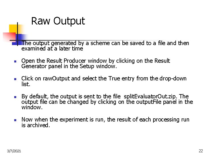 Raw Output n The output generated by a scheme can be saved to a