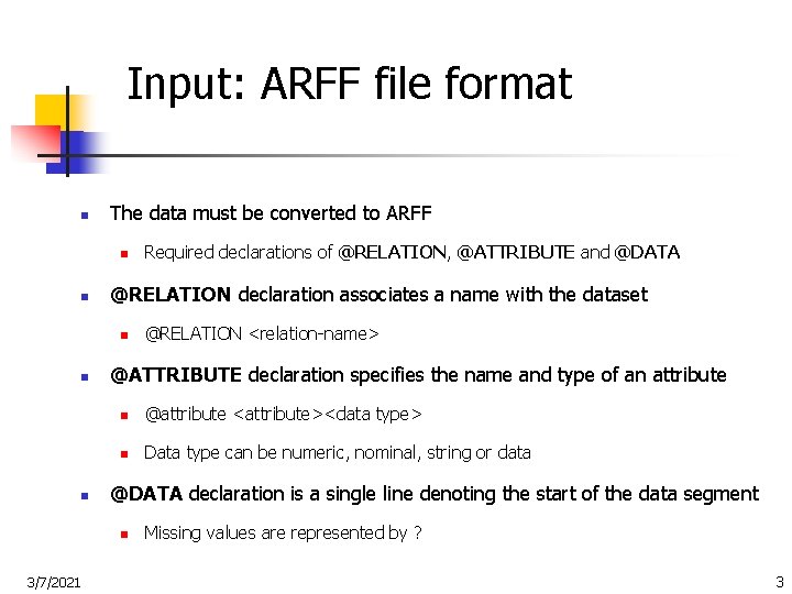 Input: ARFF file format n The data must be converted to ARFF n n