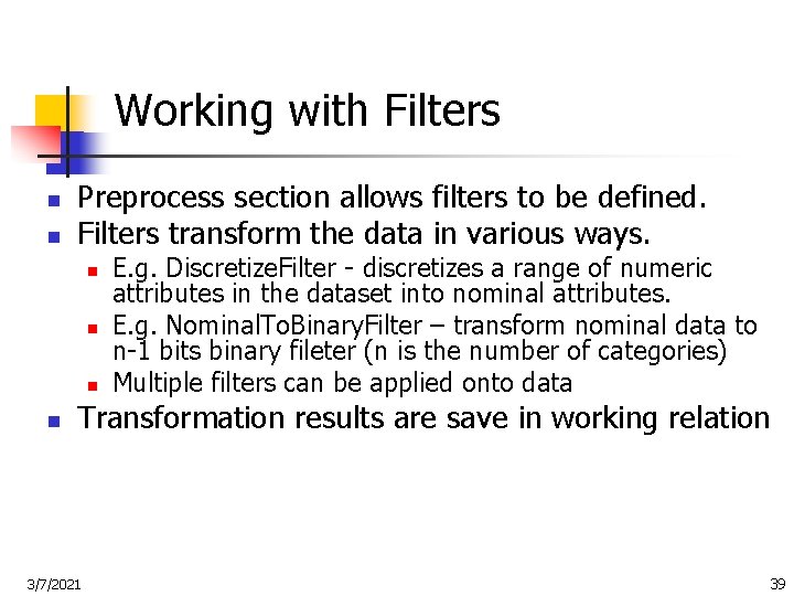 Working with Filters n n Preprocess section allows filters to be defined. Filters transform