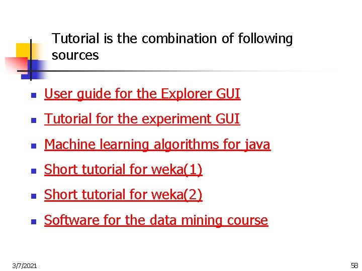 Tutorial is the combination of following sources n User guide for the Explorer GUI