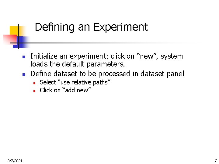 Defining an Experiment n n Initialize an experiment: click on “new”, system loads the