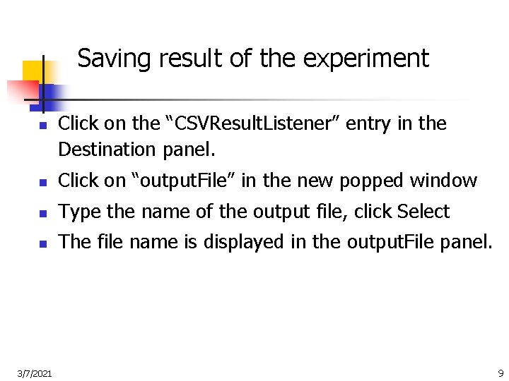 Saving result of the experiment n Click on the “CSVResult. Listener” entry in the