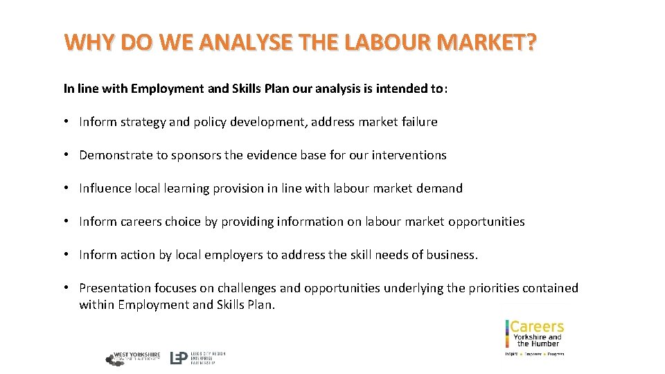 WHY DO WE ANALYSE THE LABOUR MARKET? In line with Employment and Skills Plan