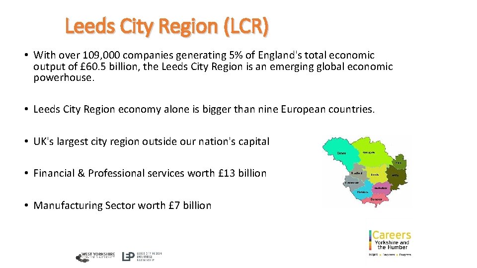 Leeds City Region (LCR) • With over 109, 000 companies generating 5% of England's Leeds City Region (LCR) • With over 109, 000 companies generating 5% of England's