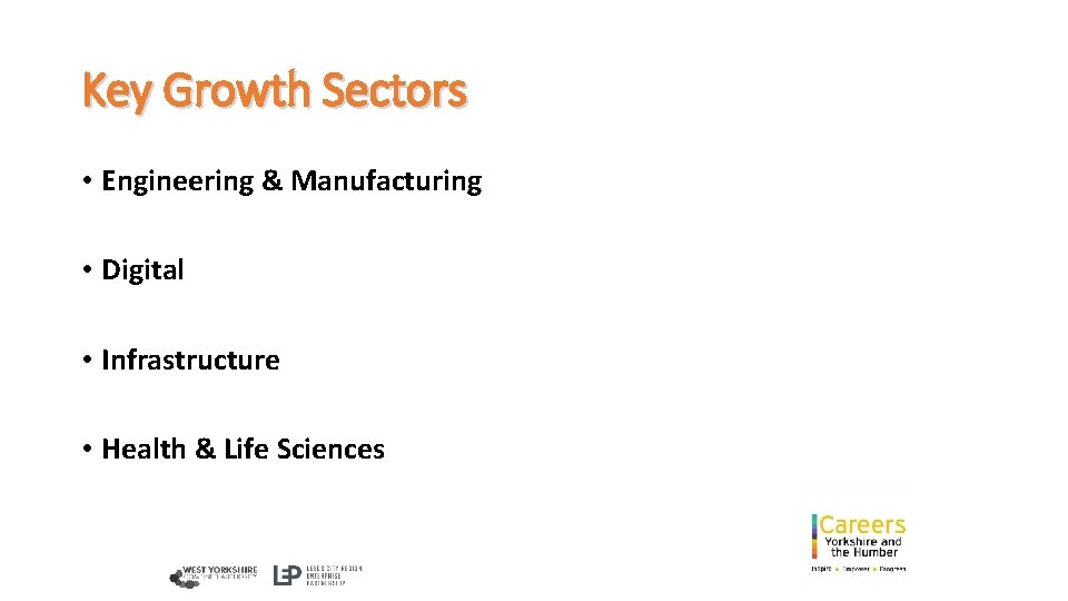 Key Growth Sectors • Engineering & Manufacturing • Digital • Infrastructure • Health &