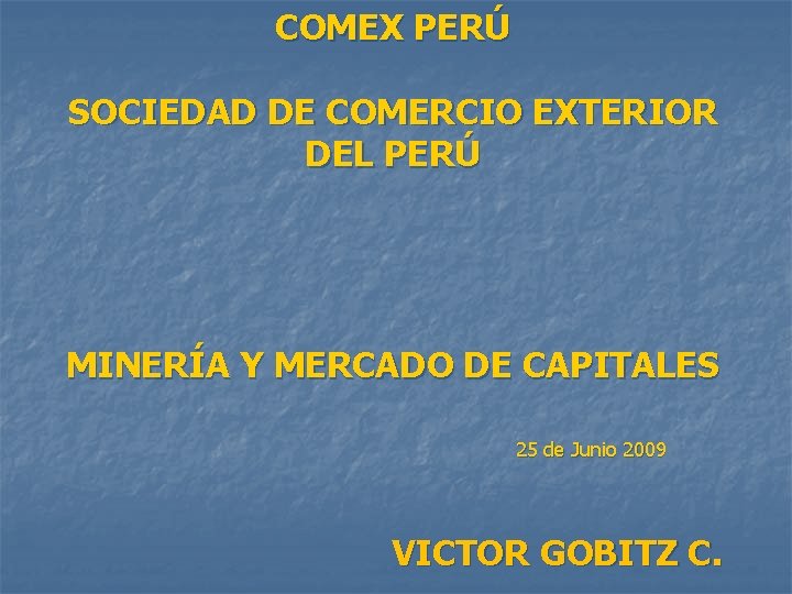 COMEX PERÚ SOCIEDAD DE COMERCIO EXTERIOR DEL PERÚ MINERÍA Y MERCADO DE CAPITALES 25