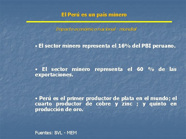 El Perú es un país minero Impacto económico nacional - mundial • El sector