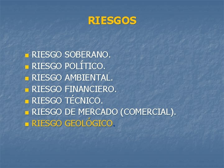 RIESGOS RIESGO SOBERANO. n RIESGO POLÍTICO. n RIESGO AMBIENTAL. n RIESGO FINANCIERO. n RIESGO