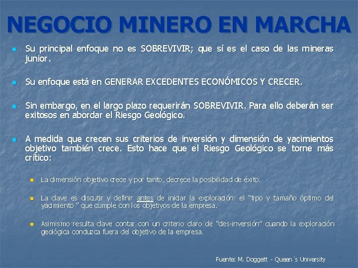 NEGOCIO MINERO EN MARCHA n n Su principal enfoque no es SOBREVIVIR; que sí