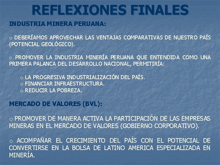 REFLEXIONES FINALES INDUSTRIA MINERA PERUANA: o DEBERÍAMOS APROVECHAR LAS VENTAJAS COMPARATIVAS DE NUESTRO PAÍS