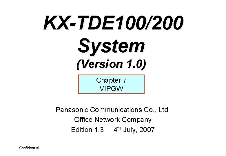 KX-TDE 100/200 System (Version 1. 0) Chapter 7 VIPGW Panasonic Communications Co. , Ltd.