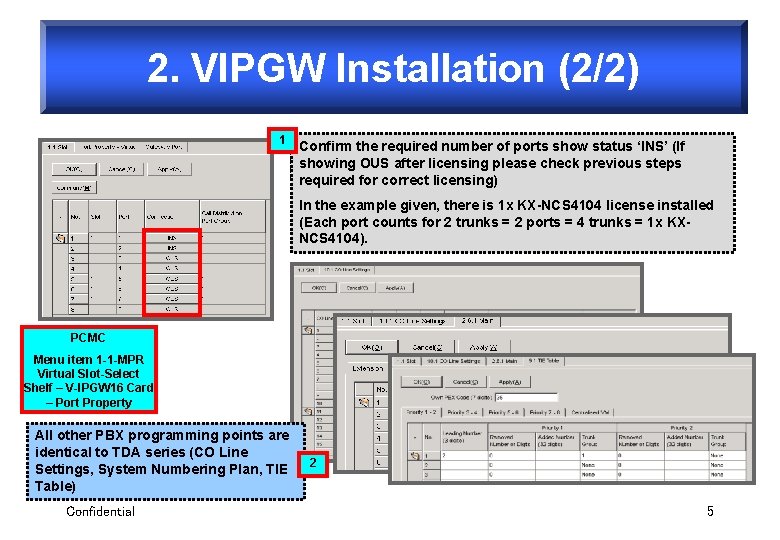 2. VIPGW Installation (2/2) 1 Confirm the required number of ports show status ‘INS’