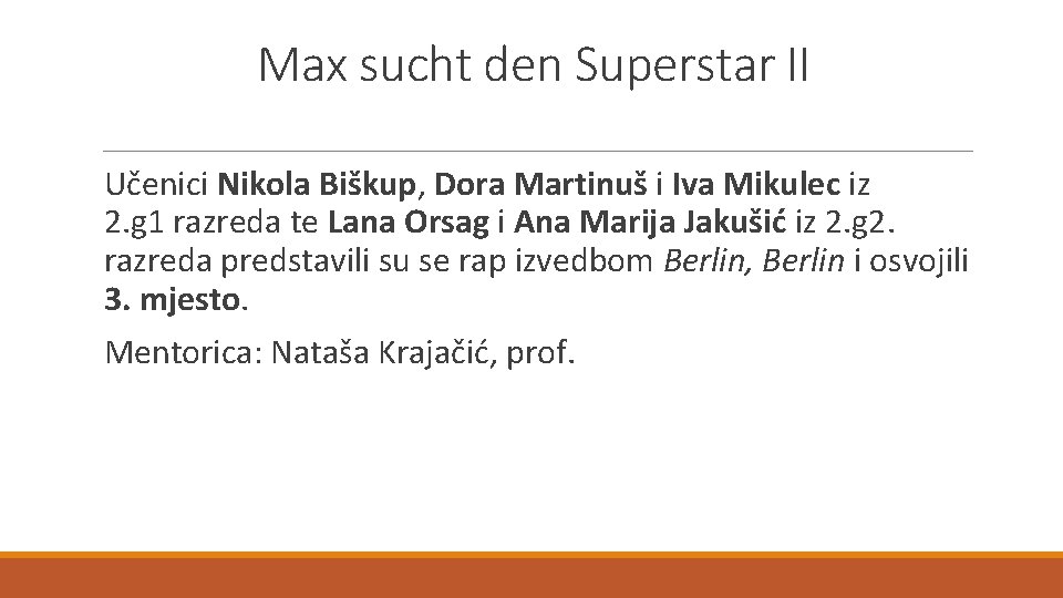 Max sucht den Superstar II Učenici Nikola Biškup, Dora Martinuš i Iva Mikulec iz