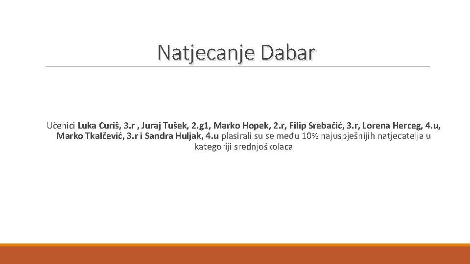Natjecanje Dabar Učenici Luka Curiš, 3. r , Juraj Tušek, 2. g 1, Marko