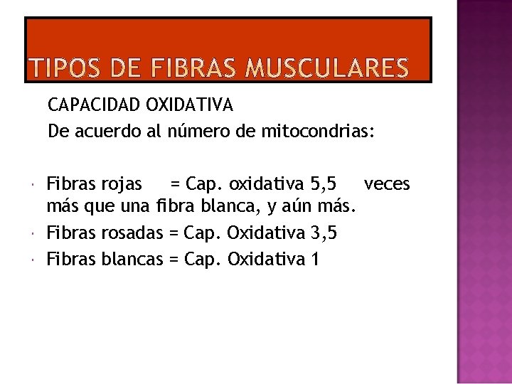 CAPACIDAD OXIDATIVA De acuerdo al número de mitocondrias: Fibras rojas = Cap. oxidativa 5,