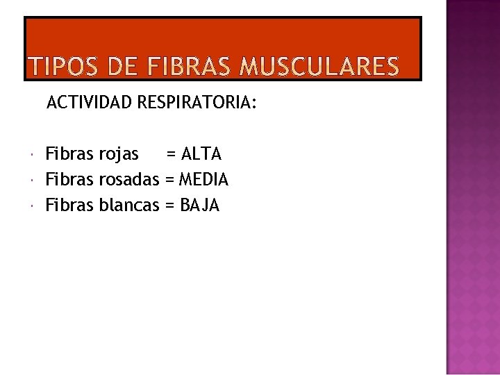 ACTIVIDAD RESPIRATORIA: Fibras rojas = ALTA Fibras rosadas = MEDIA Fibras blancas = BAJA