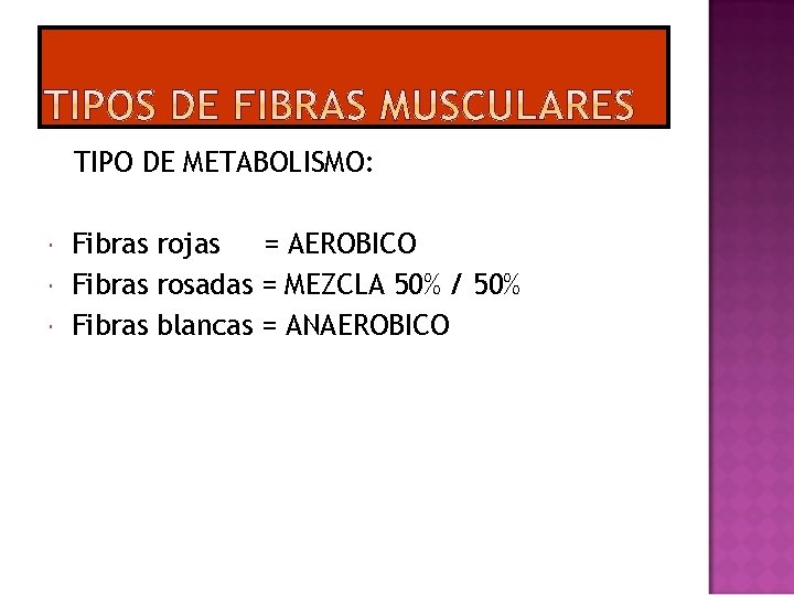 TIPO DE METABOLISMO: Fibras rojas = AEROBICO Fibras rosadas = MEZCLA 50% / 50%