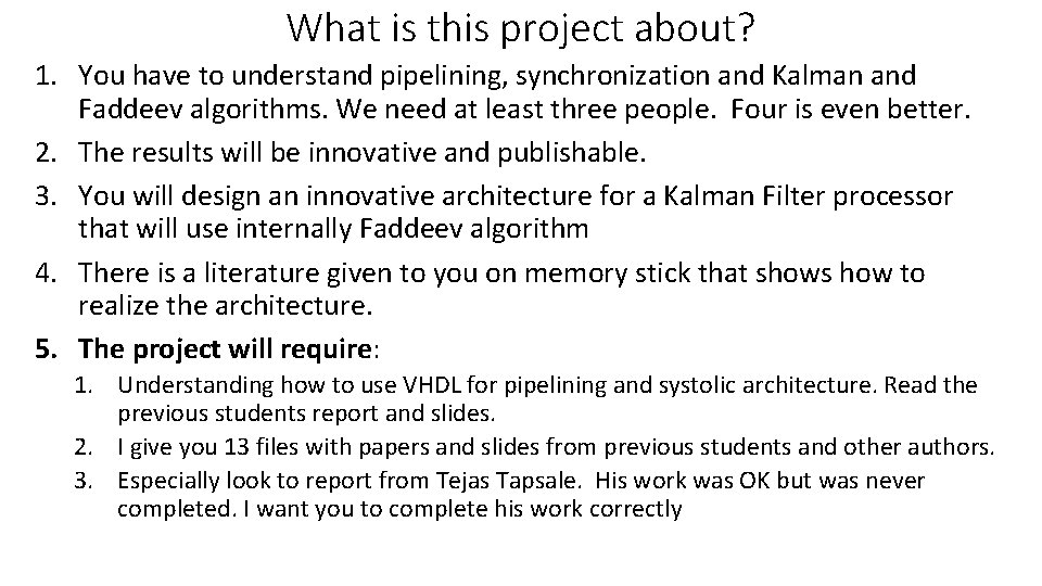 What is this project about? 1. You have to understand pipelining, synchronization and Kalman