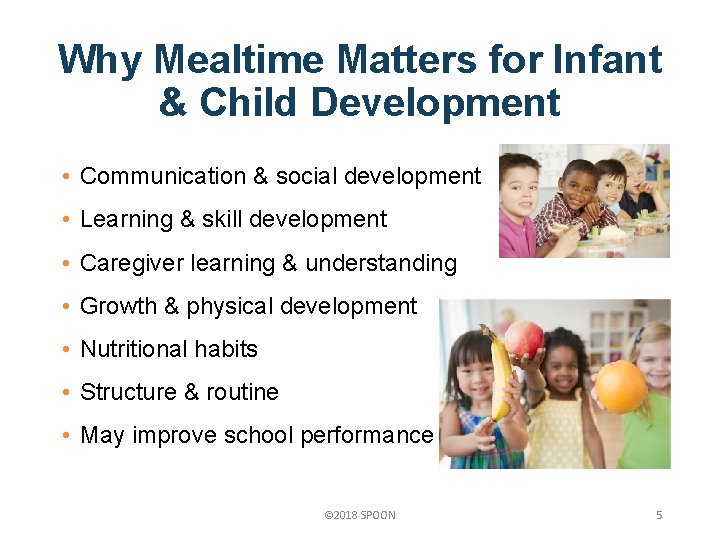 Why Mealtime Matters for Infant & Child Development • Communication & social development •