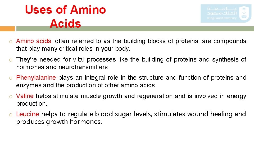 Uses of Amino Acids o Amino acids, often referred to as the building blocks