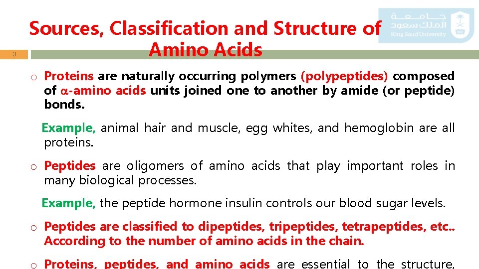 3 Sources, Classification and Structure of Amino Acids o Proteins are naturally occurring polymers