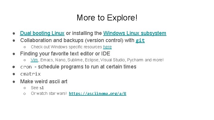 More to Explore! ● Dual booting Linux or installing the Windows Linux subsystem ●