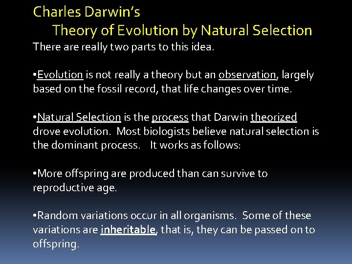 Charles Darwin’s Theory of Evolution by Natural Selection There are really two parts to