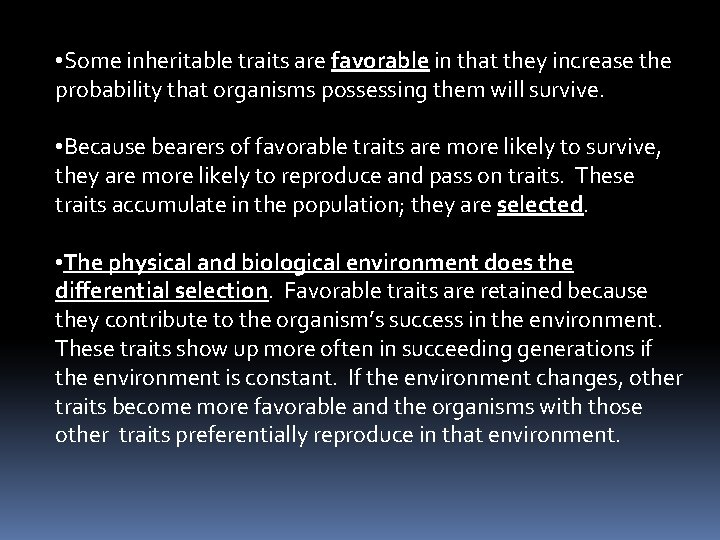  • Some inheritable traits are favorable in that they increase the probability that