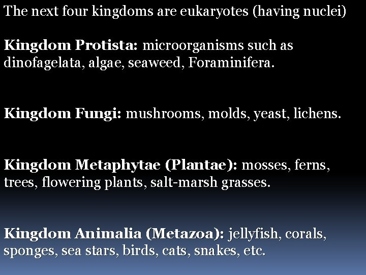 The next four kingdoms are eukaryotes (having nuclei) Kingdom Protista: microorganisms such as dinofagelata,