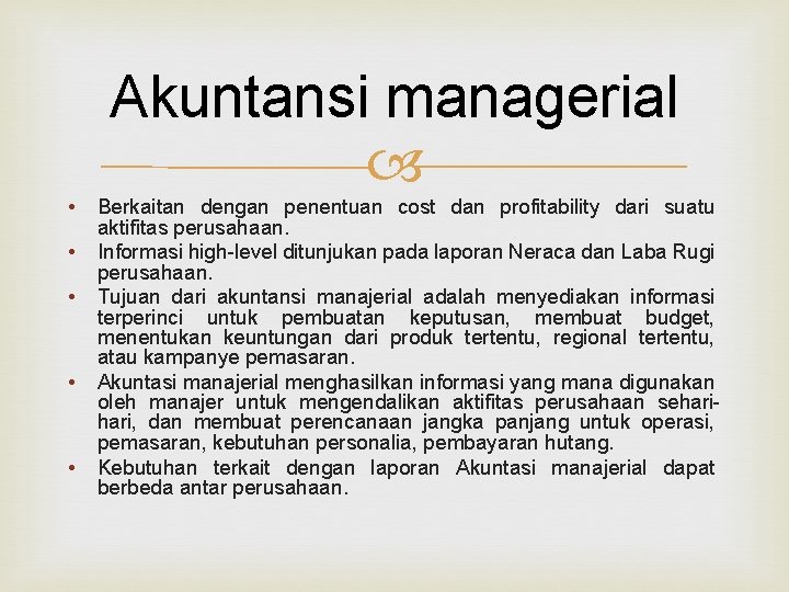 Akuntansi managerial • • • Berkaitan dengan penentuan cost dan profitability dari suatu aktifitas