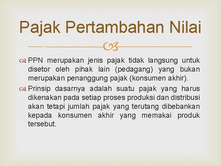 Pajak Pertambahan Nilai PPN merupakan jenis pajak tidak langsung untuk disetor oleh pihak lain