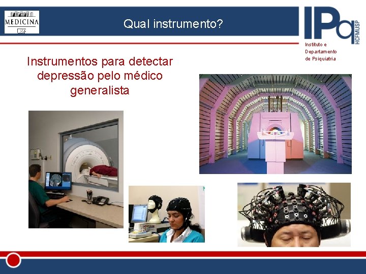 Qual instrumento? Residência Médica Instrumentos para detectar Departamento de Psiquiatria depressão pelo médico HC-FMUSP