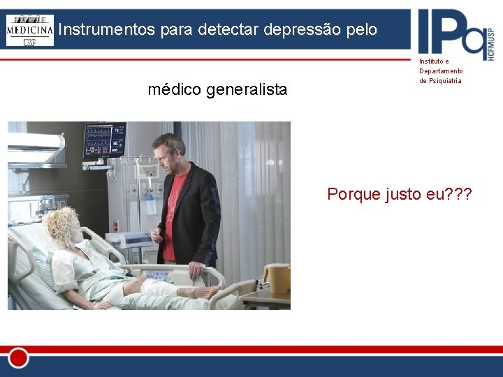 Instrumentos para detectar depressão pelo médico generalista Instituto e Departamento de Psiquiatria Porque justo