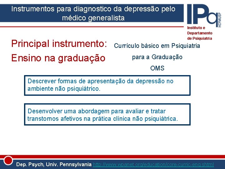 Instrumentos para diagnostico da depressão pelo médico generalista Principal instrumento: Ensino na graduação Instituto