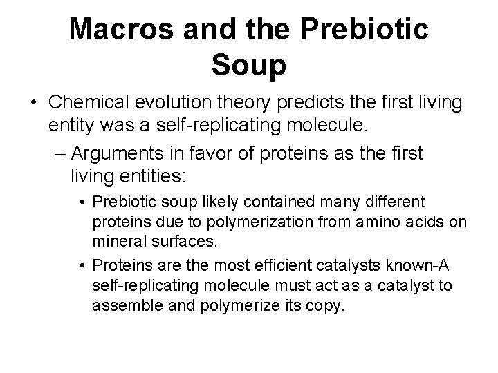 Macros and the Prebiotic Soup • Chemical evolution theory predicts the first living entity