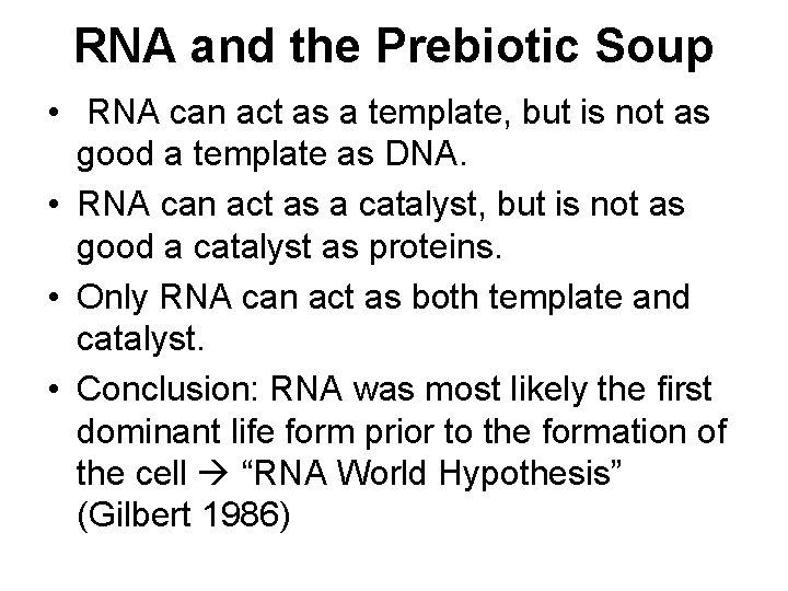 RNA and the Prebiotic Soup • RNA can act as a template, but is