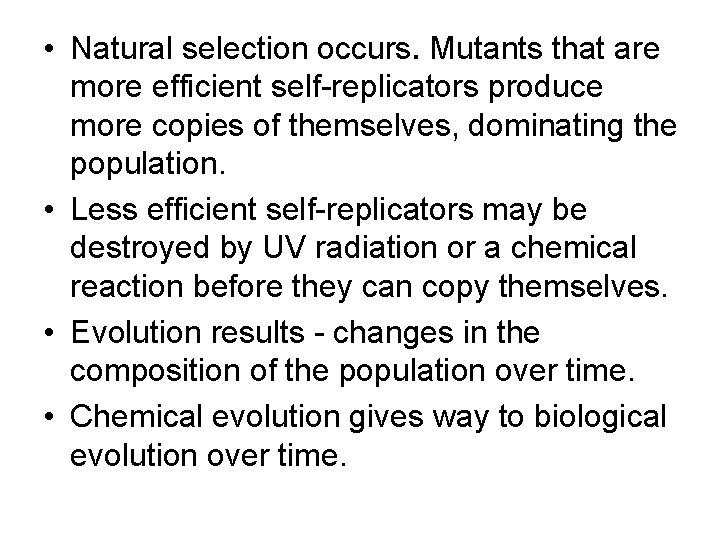  • Natural selection occurs. Mutants that are more efficient self-replicators produce more copies