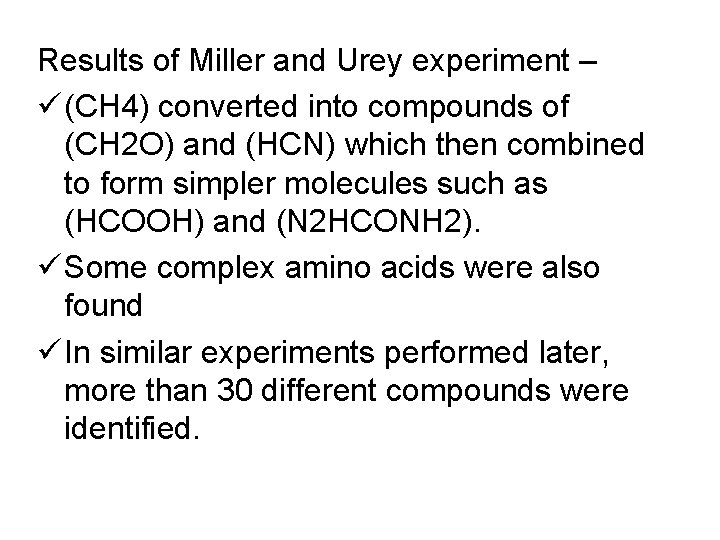 Results of Miller and Urey experiment – ü (CH 4) converted into compounds of