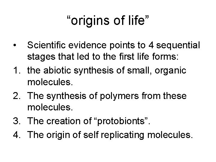 “origins of life” • 1. 2. 3. 4. Scientific evidence points to 4 sequential