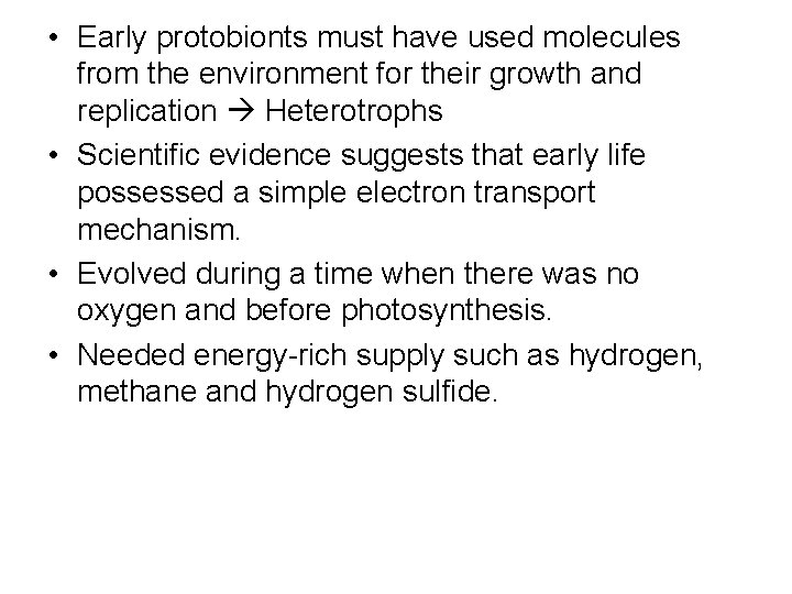  • Early protobionts must have used molecules from the environment for their growth