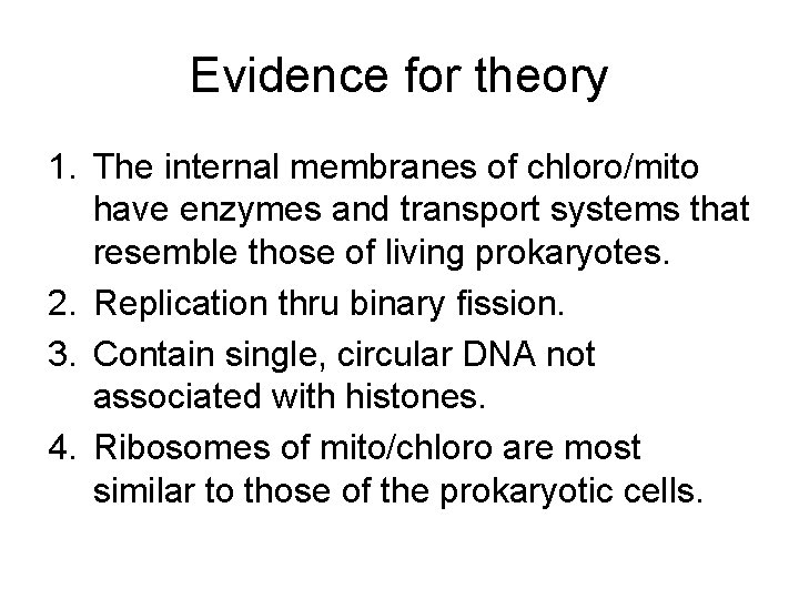 Evidence for theory 1. The internal membranes of chloro/mito have enzymes and transport systems