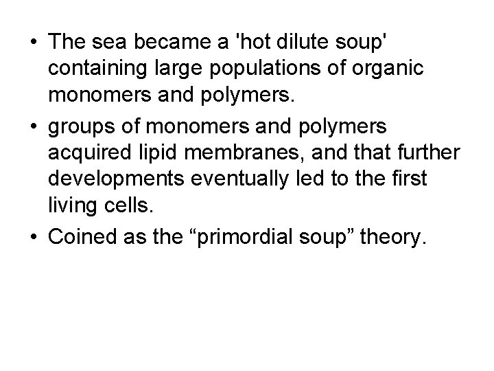  • The sea became a 'hot dilute soup' containing large populations of organic