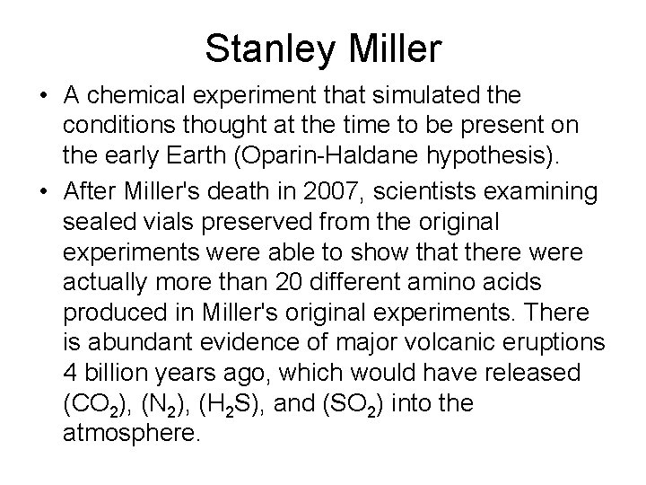 Stanley Miller • A chemical experiment that simulated the conditions thought at the time